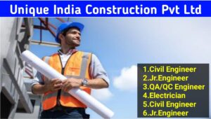 Unique India Construction Pvt Ltd : कंपनी मे निकली भर्ती,जल्दी करे आवेदन