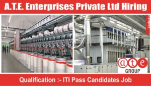 A.T.E. Enterprises Private Ltd Hiring 2023 : A.T.E. इंटरप्राइजेज प्राइवेट लिमिटेड में आईटीआई के लिए निकली बंपर भर्ती जल्द करें अप्लाई