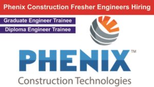 Phenix Construction Technologies Hiring 2023 : फेनिक्स कंस्ट्रक्शन टेक्नोलॉजीज में डिप्लोमा और ग्रेजुएट के लिए निकली बम्पर भर्ती!