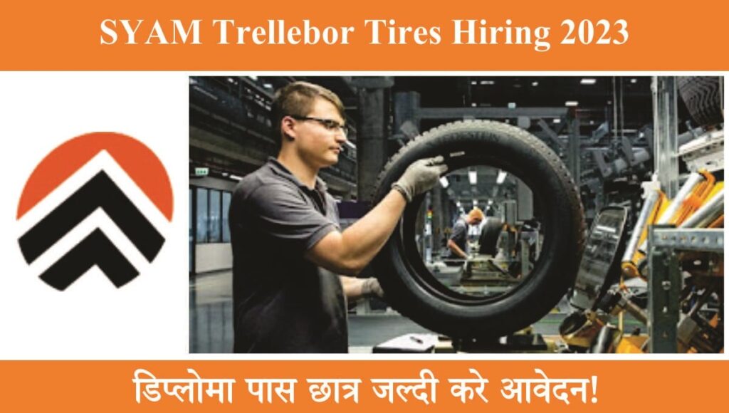 SYAM Trellebor Tires Hiring 2023