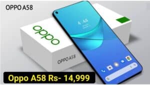 Oppo A58: 15000 से कम में लॉन्च हो सकता है , Oppo A58 , लॉन्च Date आई सामने