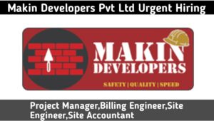 Makin Developers Pvt Ltd Urgent Hiring Apply Immediately