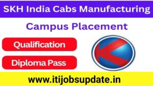 Campus Placement In Uttar Pradesh | SKH India Cabs Manufacturing Pvt Ltd मे निकली बम्पर भर्ती