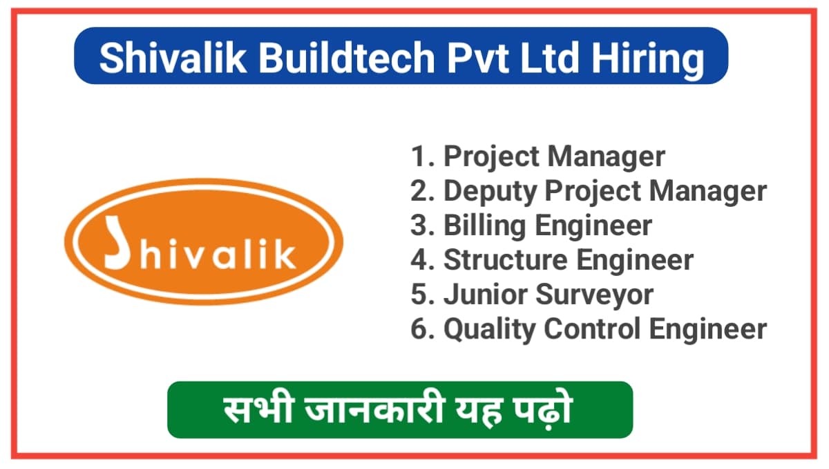 Shivalik Buildtech Pvt Ltd Hiring