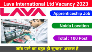 Lava International Limited Vacancy 2023: जॉब पाने का बहुत ही सुनहरा अवसर है, ITI Freshers Jobs