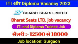 Bharat Seats Limited Vacancy 2023 : ITI Or Diploma वाले ले सकते है,भाग