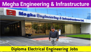 Megha Engineering & Infrastructure Limited Hiring for Diploma Electrical Engineering Jobs