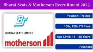 Bharat Seats & Motherson Recruitment 2023 | Trainee | 10th, 12th, ITI, Freshers.