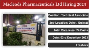 Macleods Pharmaceuticals Ltd Hiring 2023: Technical Associate | Freshers | ITI & Diploma.