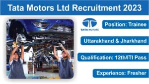 Tata Motors Ltd Recruitment 2023: टाटा मोटर्स लिमिटेड में निकली सीधी भर्ती.