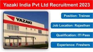 Yazaki India Pvt Ltd Recruitment 2023: यजाकी इंडिया प्राइवेट लिमिटेड में निकली डायरेक्ट भर्ती.