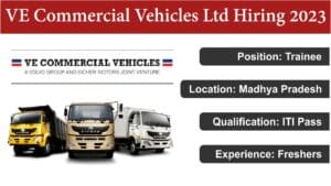 VE Commercial Vehicles Ltd Hiring 2023 | Trainee | Madhya Pradesh | ITI Pass | Freshers.