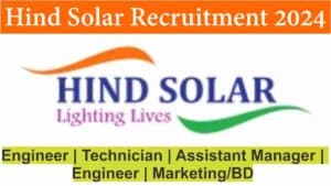 Hind Solar Recruitment 2024 | Engineer | Technician | Assistant Manager | Marketing/BD.