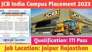 JCB India Campus Placement 2023 : JCB कम्पनी मै आयी बम्पर भर्ती, यहाँ देखिए पूरी जानकारी