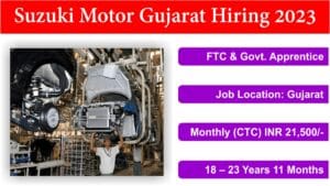 Suzuki Motor Gujarat Hiring 2023 | FTC & Govt. Apprentice | (CTC) INR 21,500/- | Freshers can apply.