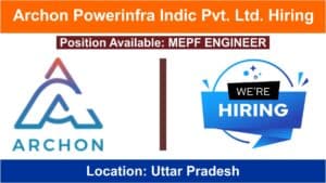 Archon Powerinfra Indic Pvt. Ltd. Hiring 2024 | Hiring For MEPF Engineer | Job Location Uttar Pradesh