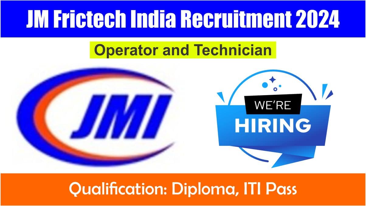 JM Frictech India Recruitment 2024