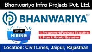 Bhanwariya Infra Projects Pvt. Ltd. | Hiring For Multiple Positions | For Civil Lines, Jaipur, Rajasthan