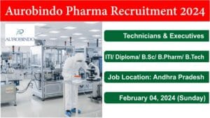 Aurobindo Pharma Recruitment 2024 | Hiring For Technicians & Executives Positions in Andhra Pradesh