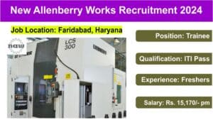 New Allenberry Works Recruitment 2024: न्यू एलनबेरी वर्क्स में आईटीआई पास के लिए निकली बम्पर भर्ती