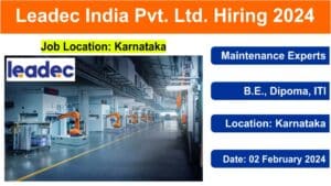 Leadec India Pvt. Ltd. Hiring 2024: लीडेक इंडिया प्रा. लिमिटेड में मेंटेनेंस एक्सपर्ट के लिए निकली बंपर भर्ती