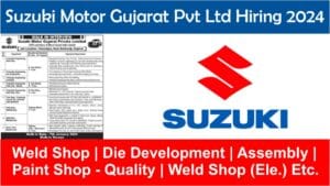 Suzuki Motor Gujarat Pvt Ltd Hiring 2024 | Weld Shop | Die Development | Assembly | Paint Shop – Quality | Weld Shop (Ele.) Etc.