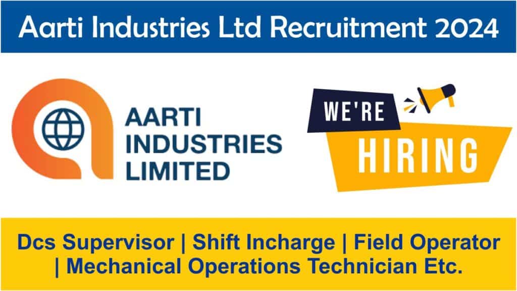 Aarti Industries Ltd Recruitment 2024