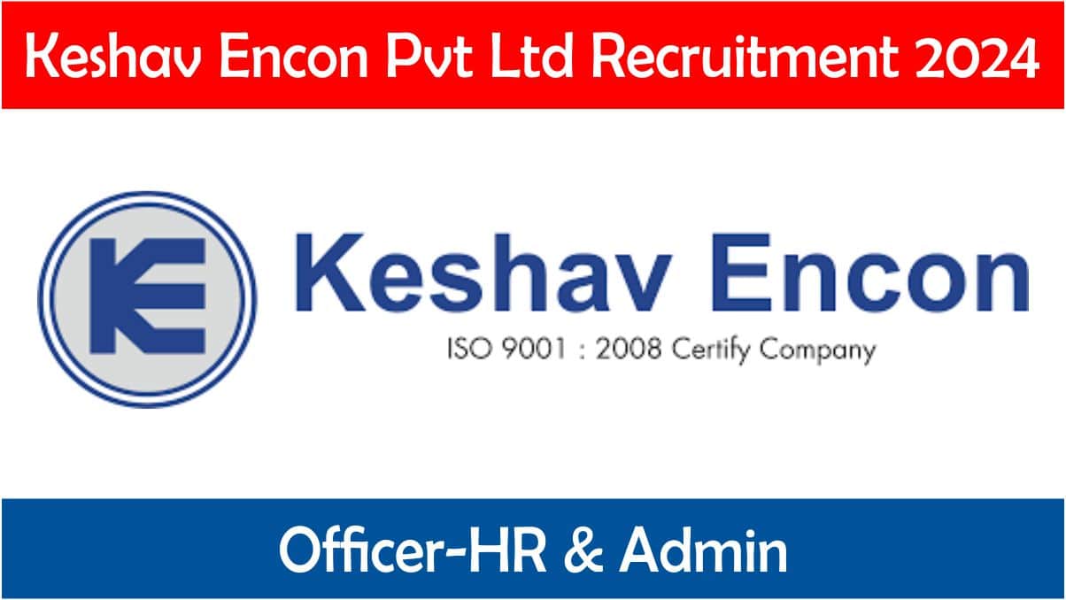 Keshav Encon Pvt. Ltd. Recruitment 2024