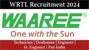 WRTL Recruitment 2024 | Technician | Draftsman | Engineer | Sr. Engineer | Pan India | ITI, Diploma, BE, B.Tech.