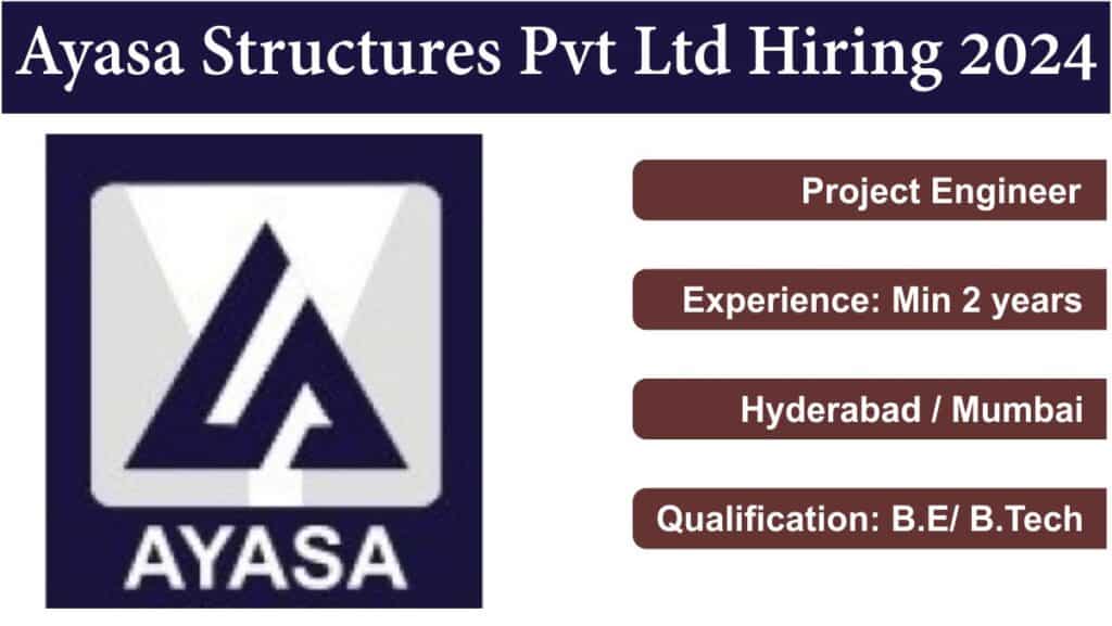 Ayasa Structures Pvt Ltd Hiring 2024