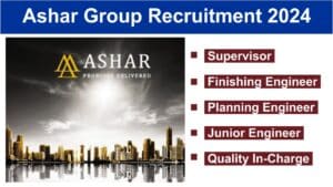 Ashar Group Recruitment 2024 | Hiring for Multiple Positions | Construction Job