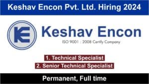 Keshav Encon Pvt. Ltd. Hiring 2024 | Technical Specialist | Senior Technical Specialist.