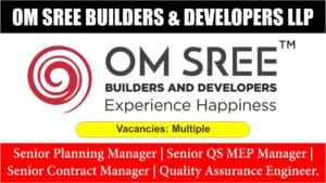 OM SREE BUILDERS & DEVELOPERS LLP | Senior Planning Manager | Senior QS MEP Manager | Senior Contract Manager | Quality Assurance Engineer.