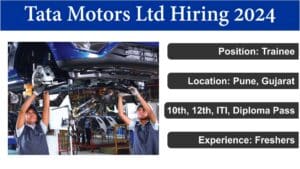 Tata Motors Ltd Hiring 2024: टाटा मोटर्स में निकली बंपर भर्ती, 10th, 12th, आईटीआई, डिप्लोमा के लिए सुनहरा अवसर