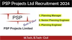 PSP Projects Ltd Recruitment 2024 | Hiring For Multiple Positions | Civil Engineering Jobs