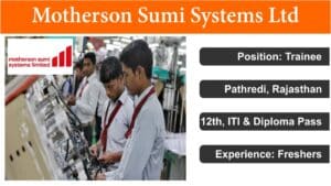 Motherson Sumi Systems Ltd Recruitment 2024 | मदरसन सुमी सिस्टम्स लिमिटेड में निकली बंपर भर्ती