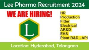 Lee Pharma Recruitment 2024 | ली फार्मा में आईटीआई और डिप्लोमा पास के लिए बंपर भर्ती