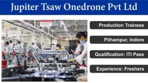 Jupiter Tsaw Onedrone Pvt Ltd Recruitment 2024 | ज्यूपिटर त्सॉ वनड्रोन प्राइवेट लिमिटेड में निकली बंपर भर्ती