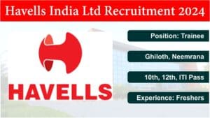 Havells India Ltd Recruitment 2024 | हैवेल्स इंडिया लिमिटेड में 10th, 12th, आईटीआई के लिए निकली बंपर भर्ती