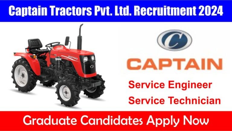 Captain Tractors Pvt. Ltd. Recruitment 2024