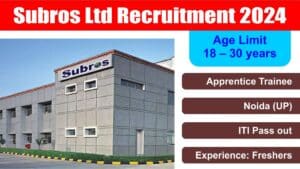 Subros Ltd Recruitment 2024 | सुब्रोस लिमिटेड में अप्रेंटिस ट्रेनी पद पर निकली बंपर भर्ती