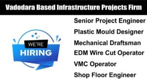 Vadodara Based Infrastructure Projects Firm Hiring 2024: वडोदरा स्थित इंफ्रास्ट्रक्चर प्रोजेक्ट्स फर्म में निकली बंपर भर्ती