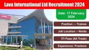 Lava International Ltd Recruitment 2024 | लावा इंटरनेशनल लिमिटेड में ट्रेनी पद पर निकली बंपर भर्ती