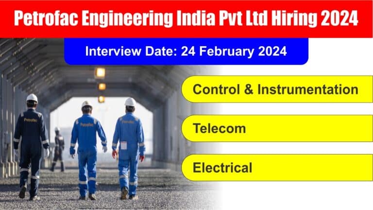 Petrofac Engineering India Pvt Ltd Hiring 2024