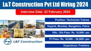 L&T Construction Pvt Ltd Hiring 2024 | एल एंड टी कंस्ट्रक्शन प्राइवेट लिमिटेड में निकली बंपर भर्ती