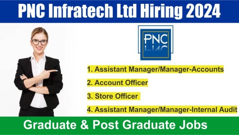 PNC Infratech Ltd Hiring 2024