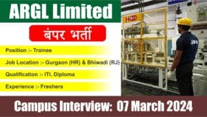 ARGL Ltd Campus Interview 2024 | एआरजीएल लिमिटेड में ट्रेनी पद पर निकली बम्पर भर्ती