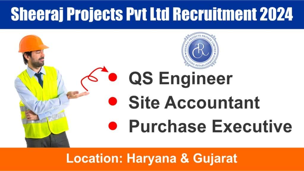 Sheeraj Projects Pvt Ltd Recruitment 2024