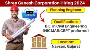 Shree Ganesh Corporation Hiring 2024 | Hiring for Planning Engineer | B.E. in Civil Engineering Jobs