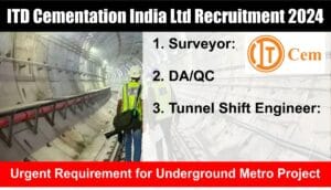 ITD Cementation India Ltd Recruitment 2024 | Urgent Requirement for Underground Metro Project | South India | Civil Engineering Jobs